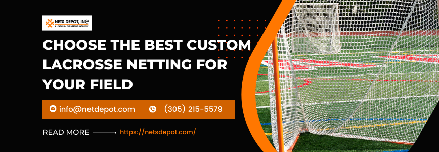 Choose the Best Custom Lacrosse Netting for Your Field (1)