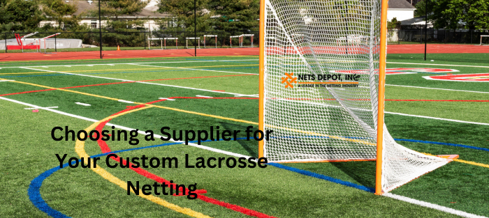 Choosing a Supplier for Your Custom Lacrosse Netting